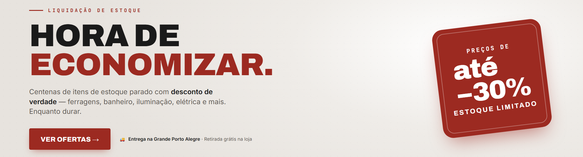 Liquidacao: ate 30% off, estoque limitado