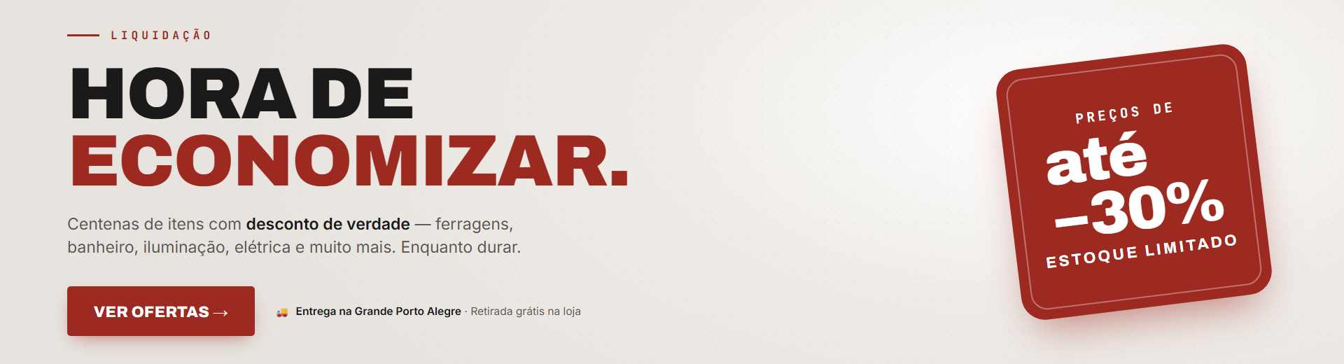 Liquidacao: ate 30% off, estoque limitado