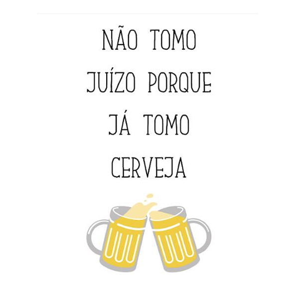 QUADRO 40X60 NAO TOMO JUIZO TOMO CERVEJA - RT32(4116)