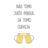 QUADRO 40X60 NAO TOMO JUIZO TOMO CERVEJA - RT32(4116)